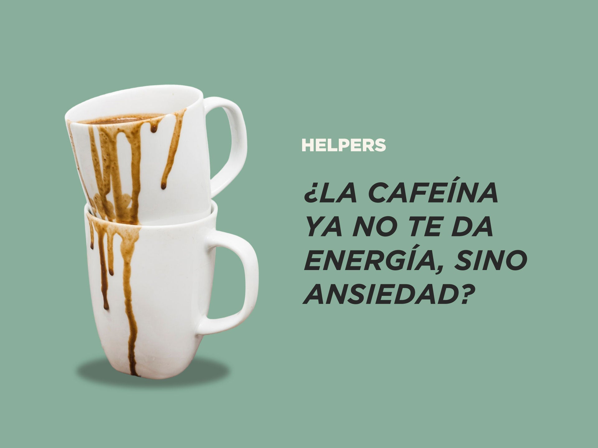 ¿LA CAFEÍNA YA NO TE DA ENERGÍA, SINO ANSIEDAD?