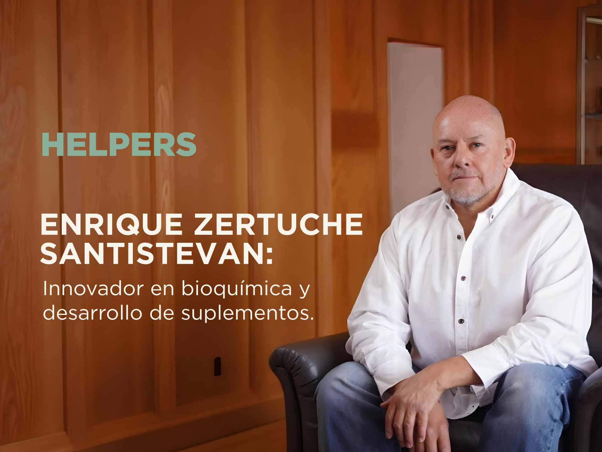 Enrique Zertuche Santistevan: Innovador en bioquímica y desarrollo de suplementos